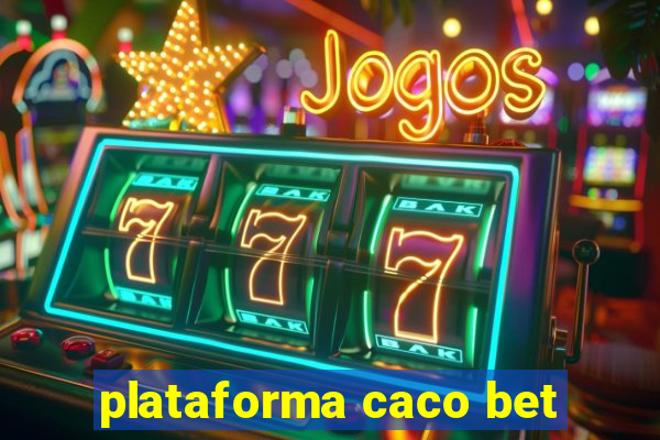 plataforma caco bet